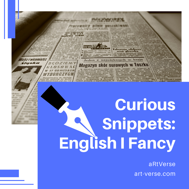 Curious Snippets, English I Fancy, artverse, art-verse.com,