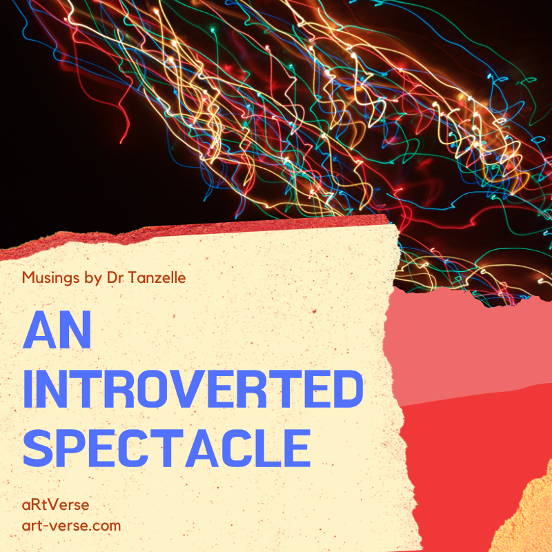 An Introverted Spectacle, artverse, art-verse.com, drabble, prose, literature, writing, inspirational, message, tanzelle oberholster, introverts