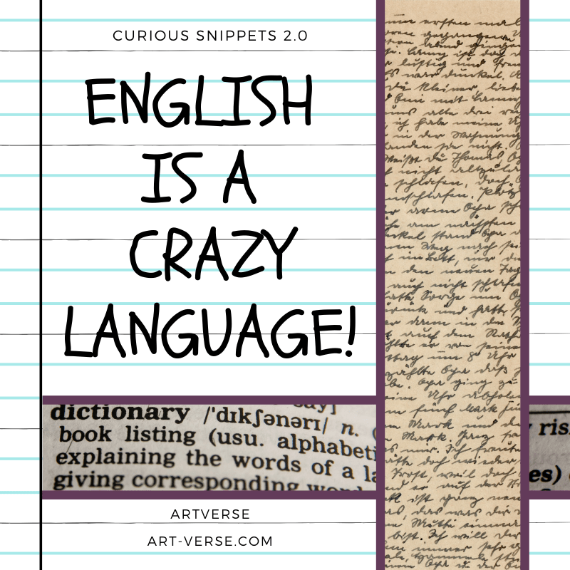 English is a Crazy Language, artverse, art-verse.com, drabble, prose, literature, writing, inspirational, message, tanzelle oberholster
