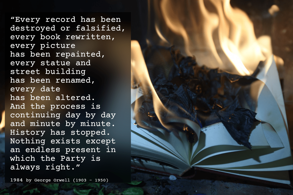 1984, History, George Orwell, Records, Rewrite, Rename, Repaint, Books, Pictures, Statues, Buildings, Burning, Date, Alter, Destroy, Falsify,
