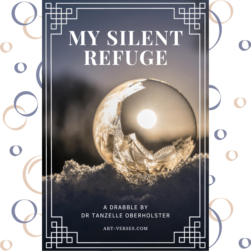 My Silent Refuge, aRtVerse, art-verse.com, drabble, meditation, sanctuary, poem, poetry, prose